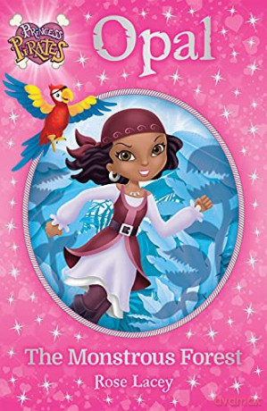 Princess Pirates Book 3: Opal The Monstrous Forest - Rose Lacey [KSIĄŻKA]