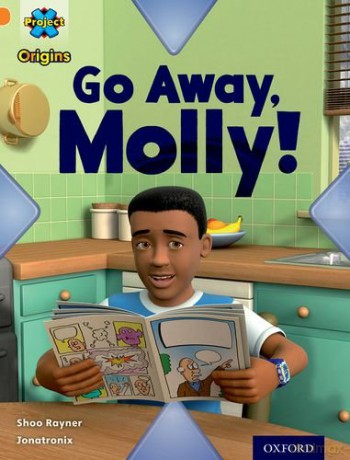 Project X Origins: Orange Book Band, Oxford Level 6: Invasion: Go Away, Molly! - Shoo Rayner [KSIĄŻKA]