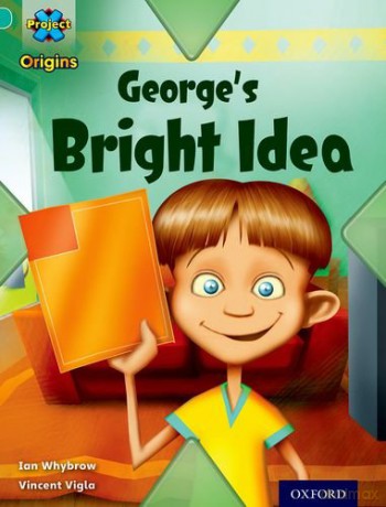 Project X Origins: Turquoise Book Band, Oxford Level 7: Discovery: George's Bright Idea - Ian Whybrow [KSIĄŻKA]