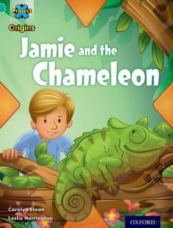 Project X Origins: Turquoise Book Band, Oxford Level 7: Hide and Seek: Jamie and the Chameleon - Carolyn Sloan [KSIĄŻKA]