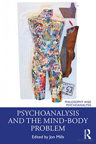 Psychoanalysis and the Mind-Body Problem (Philosophy and Psychoanalysis) - Jon Mills [KSIĄŻKA]