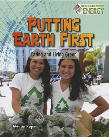 Putting Earth First: Eating and Living Green (Next Generation Energy) - Megan Kopp [KSIĄŻKA]