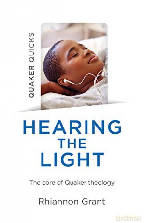 Quaker Quicks - Hearing the Light: The core of Quaker theology - Rhiannon Grant [KSIĄŻKA]