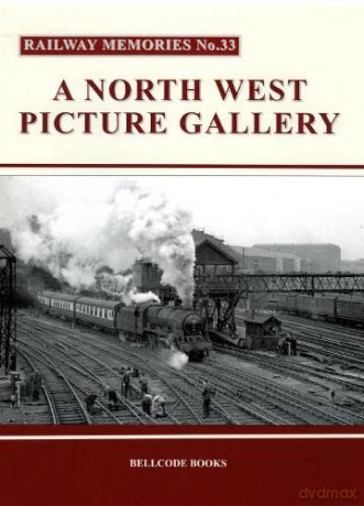 R Railway Memories No.33: A North West Picture Gallery [KSIĄŻKA]