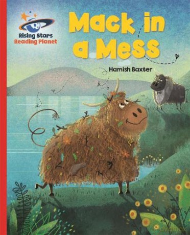 Reading Planet - Mack in a Mess - Red A: Galaxy (Rising Stars Reading Planet) - Hamish Baxter [KSIĄŻKA]