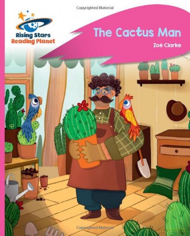 Reading Planet - The Cactus Man - Pink C: Rocket Phonics (Rising Stars Reading Planet) - Zoe Clarke [KSIĄŻKA]