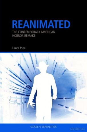 Reanimated: The Contemporary American Horror Remake (Screen Serialities) - Laura Mee [KSIĄŻKA]
