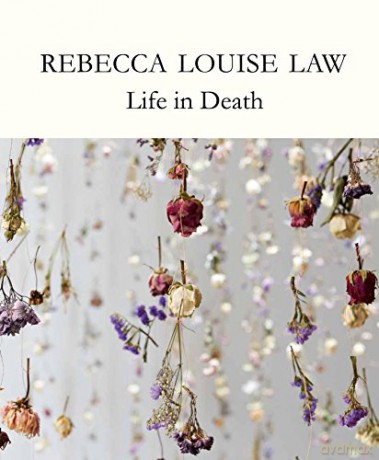 Rebecca Louise Law: Life in Death: Life in Death - Rebecca Louise Law [KSIĄŻKA]