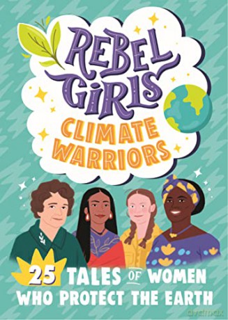 Rebel Girls Climate Warriors: 25 Tales of Women Who Protect the Earth (Rebel Girls Minis) - Rebel Girls [KSIĄŻKA]