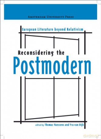 Reconsidering the Postmodern: European Literature Beyond Relativism - Thomas Vaessens [KSIĄŻKA]