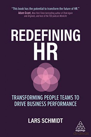 Redefining HR: Transforming People Teams to Drive Business Performance - Lars Schmidt [KSIĄŻKA]