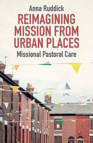 Reimagining Mission From Urban Places: Missional Pastoral Care - Dr Anna Ruddick [KSIĄŻKA]