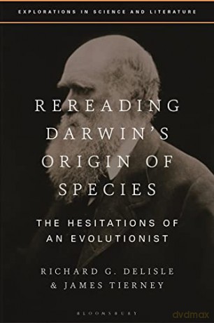 Rereading Darwin's Origin of Species: The Hesitations of an Evolutionist (Explorations in Science and Literature) - Richard G. Delisle [KSIĄŻKA]