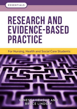 Research and Evidence-Based Practice: For nursing, health and social care students (Essentials) - Vanessa Heaslip [KSIĄŻKA]