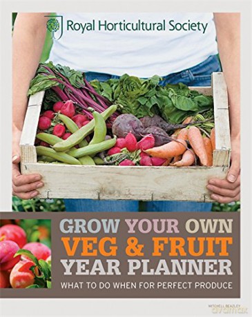 RHS Grow Your Own: Veg & Fruit Year Planner: What to do when for perfect produce (Royal Horticultural Society Grow Your Own) - Royal Horticultural Society [KSIĄŻKA]