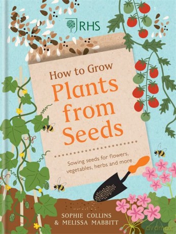 RHS How to Grow Plants from Seeds: Sowing seeds for flowers, vegetables, herbs and more - Sophie Collins [KSIĄŻKA]