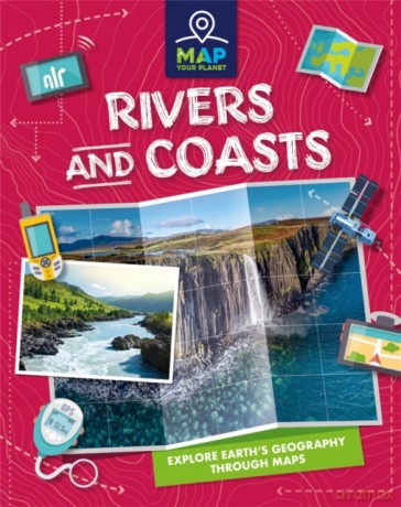 Rivers and Coasts (Map Your Planet) - Amy Chapman [KSIĄŻKA]