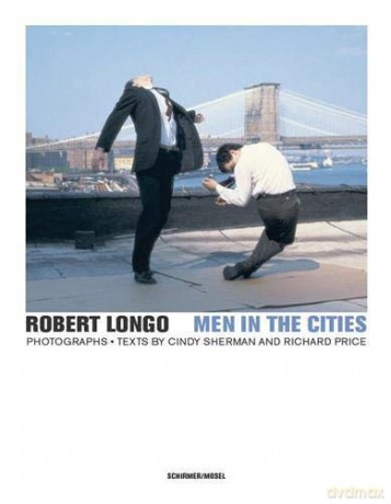 Robert Longo - Men in the Cities, Photographs - Robert Longo [KSIĄŻKA]