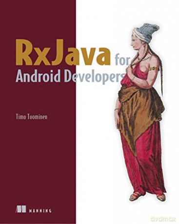 RxJava for Android Developers: With Reactivex and Frp - Timo Tuominen [KSIĄŻKA]