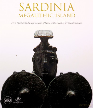Sardinia: Megalithic Island: From Menhirs to Nuraghi: Stories of Stone in the Heart of the Mediterranean - Tina Oldknow [KSIĄŻKA]
