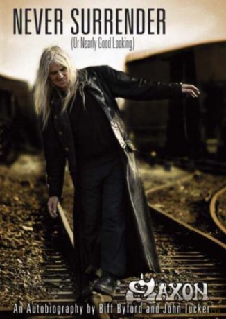 Saxon - Never Surrender (or Nearly Good Looking): An Autobiography - Biff Byford [KSIĄŻKA]