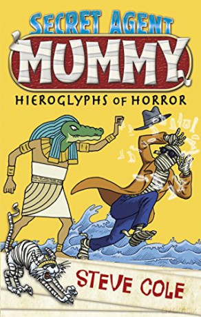 Secret Agent Mummy: The Hieroglyphs of Horror (Secret Agent Mummy, 3) - Steve Cole [KSIĄŻKA]