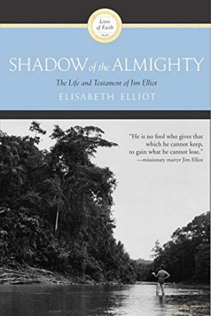Shadow of the Almighty (Lives of Faith): The Life and Testament of Jim Elliot - Elisabeth Elliot [KSIĄŻKA]