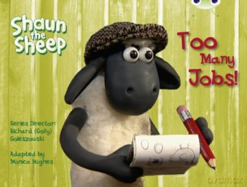 Shaun the Sheep: Too Many Jobs! (Yellow C) (BUG CLUB) - Monica Hughes [KSIĄŻKA]