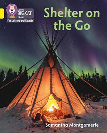 Shelter on the Go: Band 03/Yellow (Collins Big Cat Phonics for Letters and Sounds) - Samantha Montgomerie [KSIĄŻKA]
