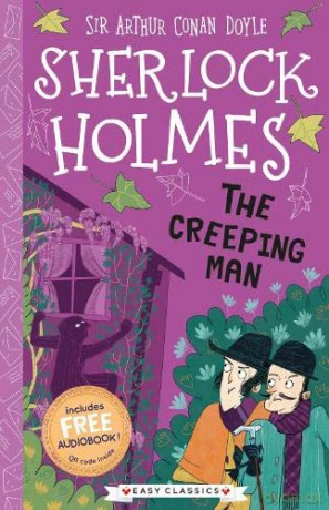 Sherlock Holmes: The Creeping Man (Easy Classics): 3 (The Sherlock Holmes Children's Collection: Creatures, Codes and Curious Cases (Easy Classics)) - Sir Arthur Conan Doyle [KSIĄŻKA]
