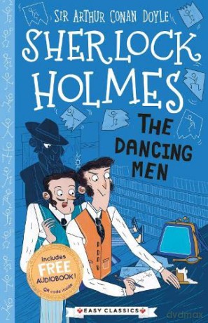 Sherlock Holmes: The Dancing Men (Easy Classics): 3 (The Sherlock Holmes Children's Collection: Creatures, Codes and Curious Cases (Easy Classics)) - Sir Arthur Conan Doyle [KSIĄŻKA]