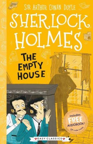 Sherlock Holmes: The Empty House (Easy Classics): 3 (The Sherlock Holmes Children's Collection: Creatures, Codes and Curious Cases (Easy Classics)) - Sir Arthur Conan Doyle [KSIĄŻKA]