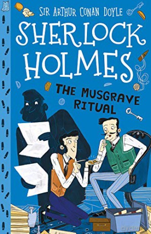 Sherlock Holmes: The Musgrave Ritual (Easy Classics): 18 (The Sherlock Holmes Children's Collection: Mystery, Mischief and Mayhem (Easy Classics)) - Sir Arthur Conan Doyle [KSIĄŻKA]