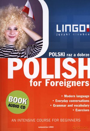 Polski Raz A Dobrze. (Polish for Foreigners) Wersja Angielska [KSIĄŻKA]