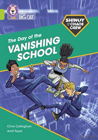 Shinoy and the Chaos Crew: The Day of the Vanishing School: Band 11/Lime (Collins Big Cat) - Chris Callaghan [KSIĄŻKA]