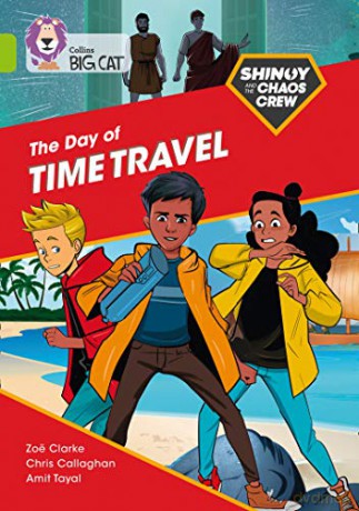 Shinoy and the Chaos Crew: The Day of Time Travel: Band 11/Lime (Collins Big Cat) - Chris Callaghan [KSIĄŻKA]