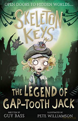 Skeleton Keys: The Legend of Gap-tooth Jack: 3 (Skeleton Keys, 3) - Guy Bass [KSIĄŻKA]
