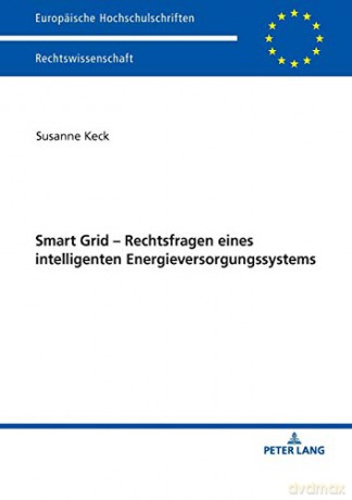 Smart Grid - Rechtsfragen eines intelligenten Energieversorgungssystems (5990) (Europaeische Hochschulschriften Recht) - Susanne Keck [KSIĄŻKA]