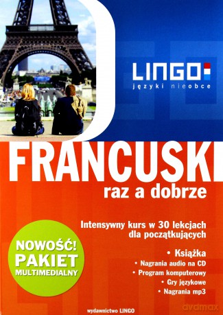 Francuski Raz A Dobrze. Intensywny kurs w 30 lekcjach dla początkujących  + Pakiet Multimedialny [KSIĄŻKA]+[CD]