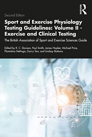 Sport and Exercise Physiology Testing Guidelines: Volume II - Exercise and Clinical Testing: Volume II - Exercise and Clinical Testing: The British Association of Sport and Exercise Sciences Guide: 2 - R. C. Davison [KSIĄŻKA]