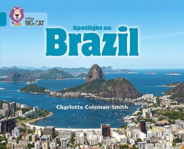 Spotlight on Brazil: Band 13/Topaz (Collins Big Cat) - Charlotte Coleman-Smith [KSIĄŻKA]