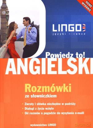 Angielski. Powiedz To! Rozmówki ze słowniczkiem. Nowe Wydanie [KSIĄŻKA]