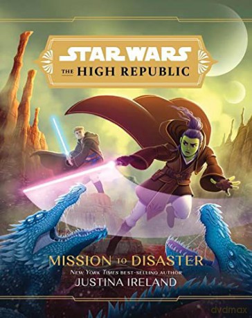 Star Wars The High Republic: Mission to Disaster - Justina Ireland [KSIĄŻKA]