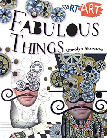 Start Art: Fabulous Things - Carolyn Scrace [KSIĄŻKA]
