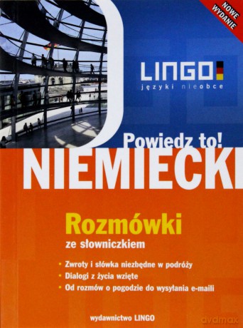 Niemiecki. Powiedz To! Rozmówki ze słowniczkiem. Nowe Wydanie [KSIĄŻKA]