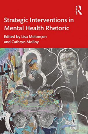 Strategic Interventions in Mental Health Rhetoric - Lisa Melonçon [KSIĄŻKA]