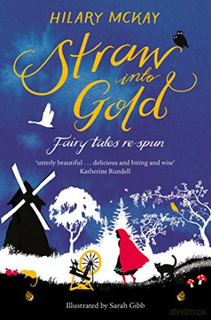 Straw into Gold: Fairy Tales Re-Spun - Hilary McKay [KSIĄŻKA]