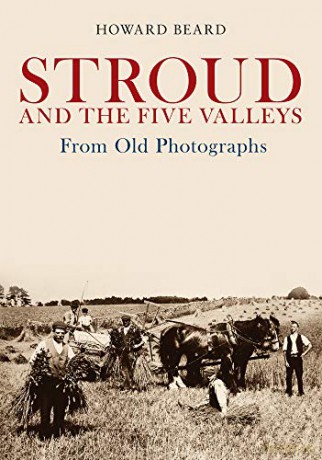 Stroud and the Five Valleys From Old Photographs - Howard Beard [KSIĄŻKA]