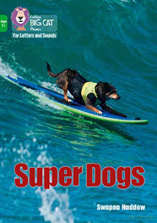 Super Dogs: Band 05/Green (Collins Big Cat Phonics for Letters and Sounds - Age 7+) - Swapna Haddow [KSIĄŻKA]