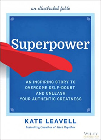 Superpower: An Inspiring Story to Overcome Self-Do ubt and Unleash Your Authentic Greatness - Kate Leavell [KSIĄŻKA]
